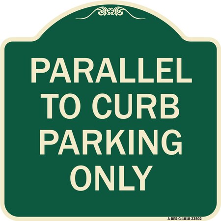Signmission Parallel to Curb Parking Only Heavy-Gauge Aluminum Architectural Sign, 18" x 18", G-1818-23502 A-DES-G-1818-23502